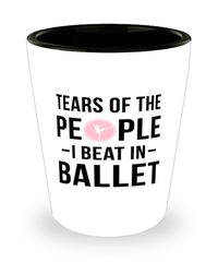 Funny Ballerino Ballerina Shot Glass Tears Of The People I Beat In Ballet