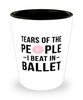 Funny Ballerino Ballerina Shot Glass Tears Of The People I Beat In Ballet