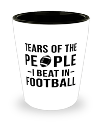 Funny Footballer Shot Glass Tears Of The People I Beat In Football