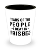 Funny Frisbee Shot Glass Tears Of The People I Beat In Frisbee