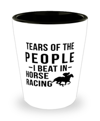 Funny Equestrian  Shot Glass Tears Of The People I Beat In Horse Racing