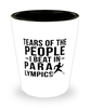 Funny Paralympian Shot Glass Tears Of The People I Beat In Paralympics