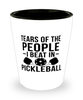 Funny Pickleball Shot Glass Tears Of The People I Beat In Pickleball