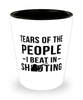 Funny Shooter Shot Glass Tears Of The People I Beat In Shooting