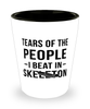 Funny Skeleton Shot Glass Tears Of The People I Beat In Skeleton