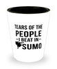 Funny Sumo Wrestler Shot Glass Tears Of The People I Beat In Sumo