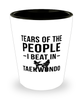Funny Taekwondoin  Shot Glass Tears Of The People I Beat In Taekwondo