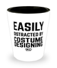 Funny Costume Designer Shot Glass Easily Distracted By Costume Designing