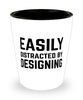 Funny Designer Shot Glass Easily Distracted By Designing