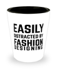 Funny Fashion Designer Shot Glass Easily Distracted By Fashion Designing
