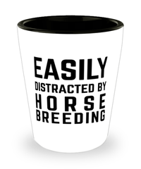 Funny Horse Breeder Shot Glass Easily Distracted By Horse Breeding