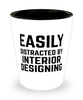 Funny Interior Designer Shot Glass Easily Distracted By Interior Designing