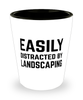 Funny Landscaper Shot Glass Easily Distracted By Landscaping