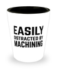 Funny Machinist Shot Glass Easily Distracted By Machining
