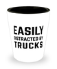 Funny Trucker Shot Glass Easily Distracted By Trucks