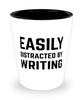 Funny Writer Shot Glass Easily Distracted By Writing