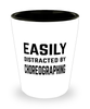 Funny Choreographer Shot Glass Easily Distracted By Choreographing