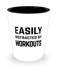 Funny Fitness Shot Glass Easily Distracted By Workouts