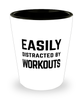 Funny Fitness Shot Glass Easily Distracted By Workouts