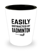 Funny Badminton Shot Glass Easily Distracted By Badminton