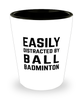 Funny Ball Badminton Shot Glass Easily Distracted By Ball Badminton