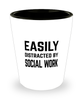 Funny Social Worker Shot Glass Easily Distracted By Social Work
