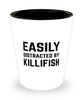 Funny Killifish Shot Glass Easily Distracted By Killifish