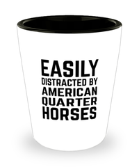 Funny American Quarter Horses Shot Glass Easily Distracted By American Quarter Horses