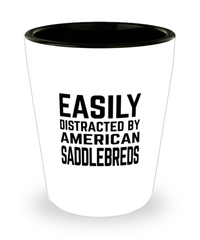 Funny American Saddlebreds Shot Glass Easily Distracted By American Saddlebreds