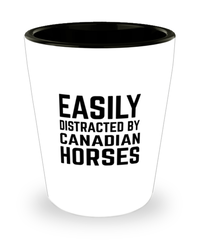 Funny Canadian Horses Shot Glass Easily Distracted By Canadian Horses