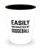 Funny Dodgeball Shot Glass Easily Distracted By Dodgeball