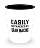 Funny Drag Racing Shot Glass Easily Distracted By Drag Racing
