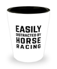 Funny Horse Racing Shot Glass Easily Distracted By Horse Racing
