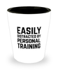 Funny Personal Trainer Shot Glass Easily Distracted By Personal Training