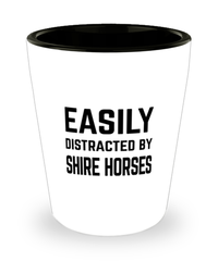 Funny Shire Horses Shot Glass Easily Distracted By Shire Horses