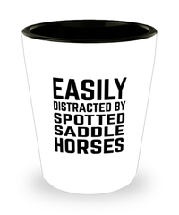 Funny Spotted Saddle Horses Shot Glass Easily Distracted By Spotted Saddle Horses