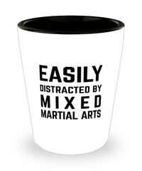 Funny Mixed Martial Arts Shot Glass Easily Distracted By Mixed Martial Arts