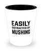Funny Mushing Shot Glass Easily Distracted By Mushing