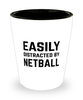 Funny Netball Shot Glass Easily Distracted By Netball
