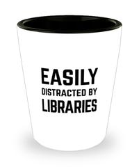 Funny Bibliophile Shot Glass Easily Distracted By Libraries