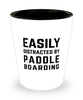 Funny Paddle Boarding Shot Glass Easily Distracted By Paddle Boarding