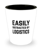 Funny Logistician Shot Glass Easily Distracted By Logistics
