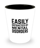 Funny Psychiatrist Shot Glass Easily Distracted By Mental Disorders