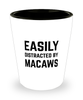 Funny Macaws Shot Glass Easily Distracted By Macaws