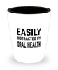 Funny Dentist Shot Glass Easily Distracted By Oral Health