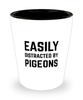 Funny Pigeons Shot Glass Easily Distracted By Pigeons