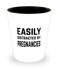 Funny Midwife Shot Glass Easily Distracted By Pregnancies