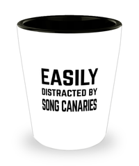 Funny Song Canaries Shot Glass Easily Distracted By Song Canaries