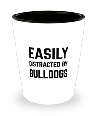 Funny Bulldogs Shot Glass Easily Distracted By Bulldogs