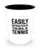 Funny Ping Pong Shot Glass Easily Distracted By Table Tennis
